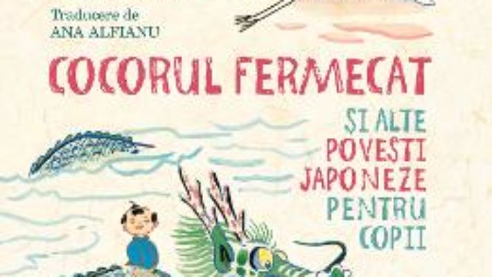 Cartea Cocorul fermecat si alte povesti japoneze pentru copii – Florence Sakade, Yoshio Hayashi (download, pret, reducere)