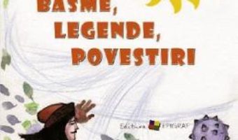 Cartea Antologie de basme, legende, povestiri (download, pret, reducere)