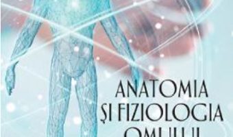 Cartea Anatomia si fiziologia omului. Teste pregatitoare pentru olimpiade – Mariana Mihai (download, pret, reducere)