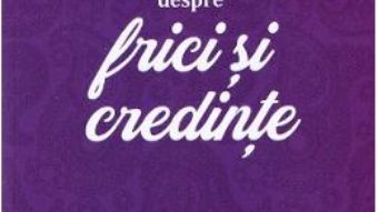 Cartea Despre frici si credinte – Lise Bourbeau (download, pret, reducere)