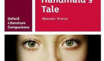 Cartea Oxford Literature Companions: The Handmaid’s Tale – Annie Fox (download, pret, reducere)