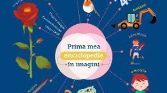 Cartea Prima mea enciclopedie in imagini – Virginie Aladjidi, Caroline Pellissier, Olivier Latyk (download, pret, reducere)