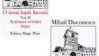 Cartea O noua lupta literara. Vol.1+2 – Mihail Diaconescu (download, pret, reducere)