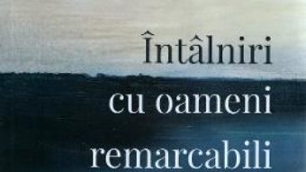 Cartea Intalniri cu oameni remarcabili – G.I. Gurdjieff (download, pret, reducere)