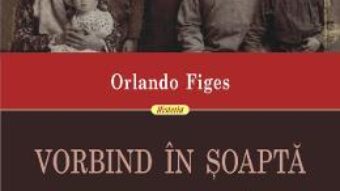 Cartea Vorbind in soapta – Orlando Figes (download, pret, reducere)