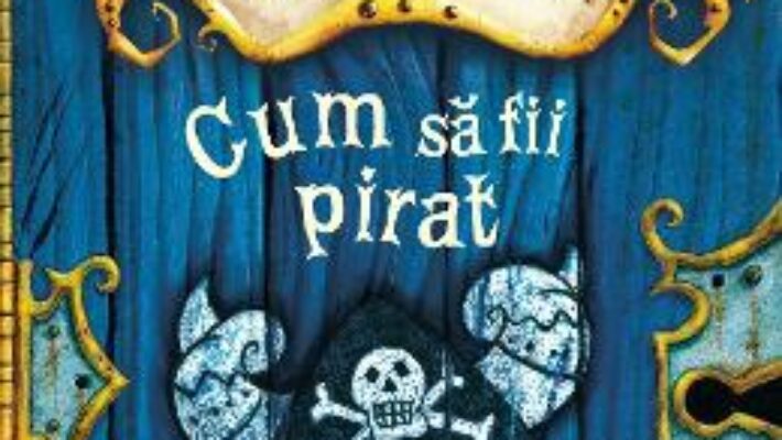 Pret Carte Cum sa fii pirat – Cressida Cowell PDF Online