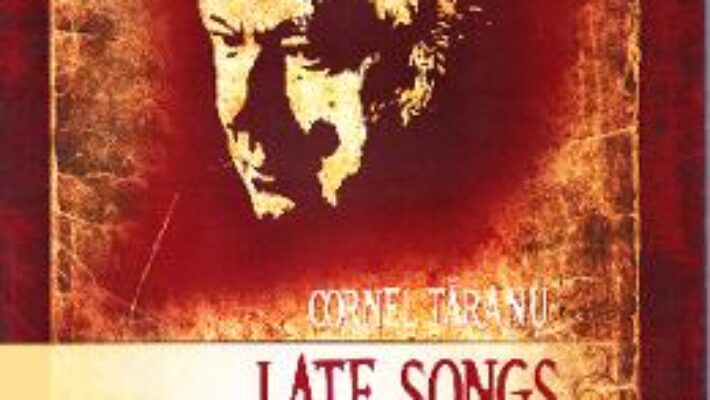 Carte Late Songs. Cantece Tarzii – Cornel Taranu PDF Online