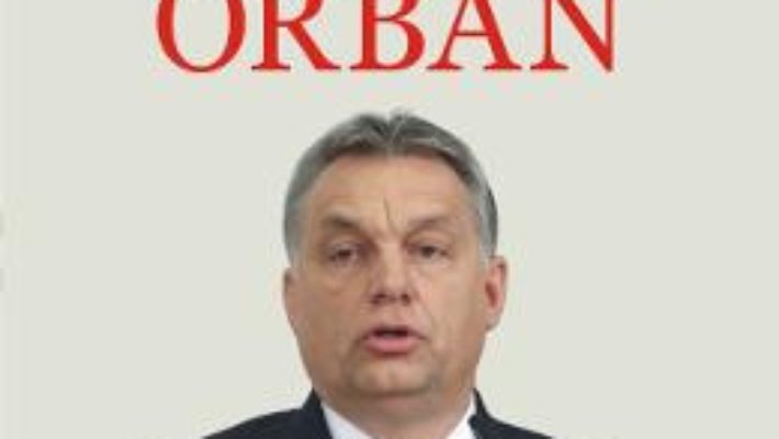 Carte Ungaria lui Orban – Paul Lendvai PDF Online