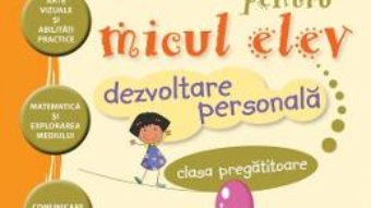 Carte Caiet pentru micul elev. Dezvoltare personala – Clasa pregatitoare – Stefan Pacearca PDF Online