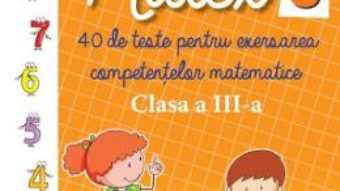 Carte Matematica – Clasa 3 – Matex 3. 40 de teste – Camelia Burlan, Irina Negoita PDF Online