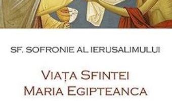 Carte Viata Sfintei Maria Egipteanca – Sofronie al Ierusalimului PDF Online