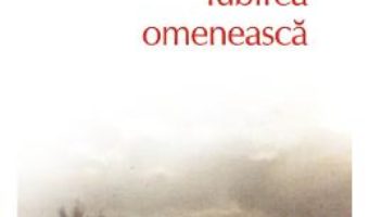 Carte Iubirea omeneasca – Andrei Makine PDF Online