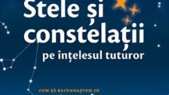 Carte Stele si constelatii pe intelesul tuturor – Klaus M. Shittenhelm PDF Online