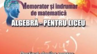 Carte Memorator algebra pentru liceu – Gheorghe Adalbert Schneider PDF Online