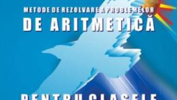 Cartea Matematica- Clasele 1-4 – Culegere si metode de rezolvare – Gheorghe Adalbert Schneider (download, pret, reducere)