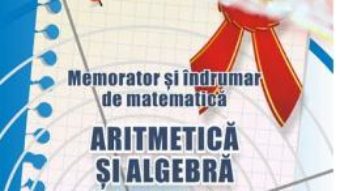 Carte Memorator aritmetica si algebra pentru gimnaziu – Gheorghe Adalbert Schneider PDF Online