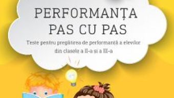 Cartea Performanta pas cu pas. Teste clasele 2 si 3 – Raluca-Roxana Iarovoi, Mihaela Rus (download, pret, reducere)