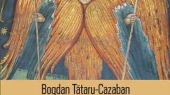 Cartea Corpul ingerilor – Bogdan Tataru-Cazaban (download, pret, reducere)