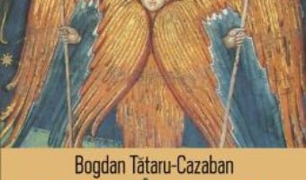 Cartea Corpul ingerilor – Bogdan Tataru-Cazaban (download, pret, reducere)