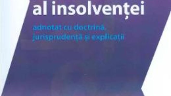 Cartea Noul cod al insolventei adnotat cu doctrina, jurisprudenta si explicatii – Viorel Terzea (download, pret, reducere)