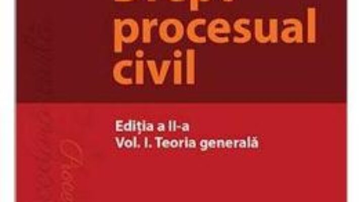 Carte Drept procesual civil Vol.1: Teoria generala Ed.2 – Mihaela Tabarca PDF Online