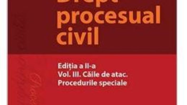 Cartea Drept procesual civil Vol.3: Caile de atac Ed.2 – Mihaela Tabarca (download, pret, reducere)