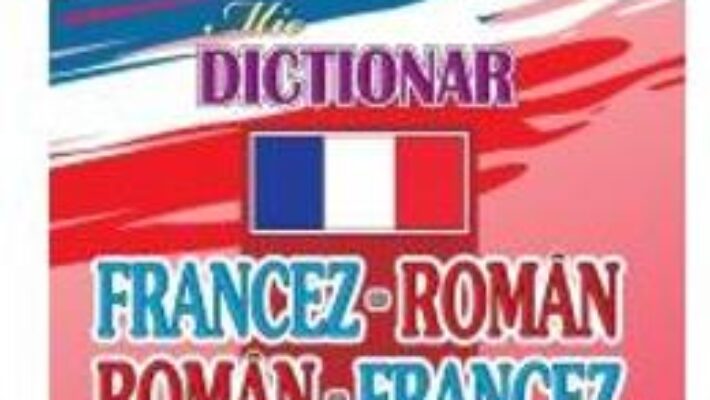 Carte Dictionar francez-roman roman-francez – George Bojici PDF Online