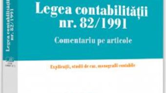 Cartea Legea contabilitatii nr.82 din 1991. Comentariu pe articole – Maria Balasescu (download, pret, reducere)