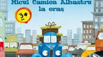 Carte Micul Camion Albastru la oras – Alice Schertle PDF Online