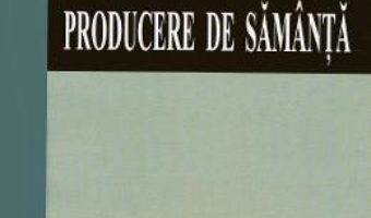 Cartea Producere de samanta – Marin Soare, Ovidiu Panita (download, pret, reducere)