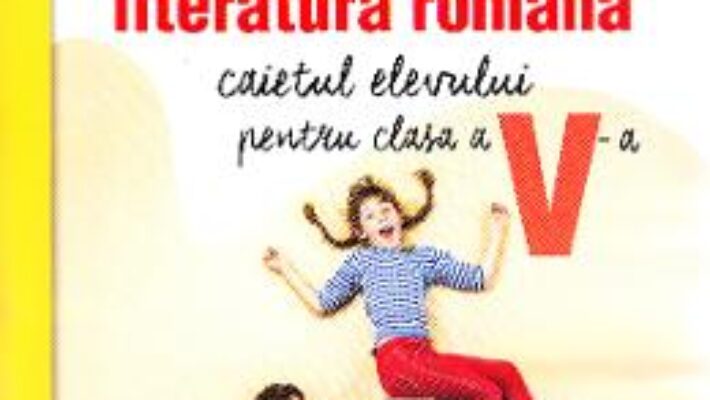 Carte Limba romana – Clasa 5 – Caietul elevului – Mariana Norel, Petru Bucurenciu PDF Online