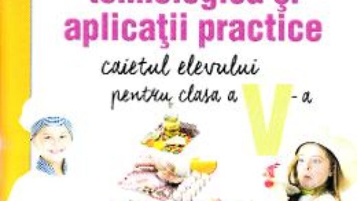 Carte Educatie tehnologica si aplicatii practice – Clasa 5 – Caietul elevului – Marinela Mocanu, Magda Dache PDF Online