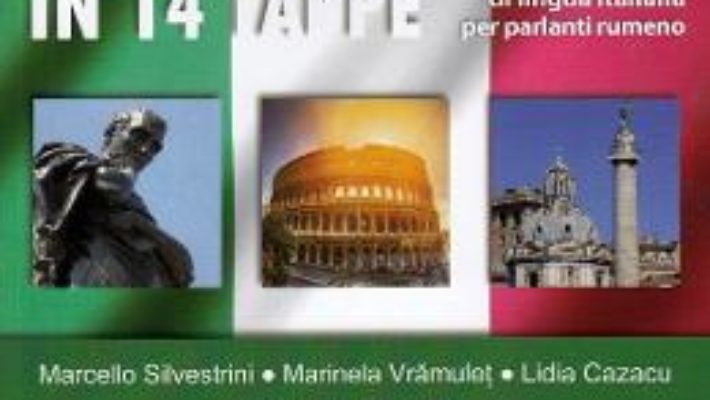 Cartea In giro per l’Italia in 14 tappe – Marcello Silvestrini, Marinela Vramulet, Lidia Cazacu (download, pret, reducere)