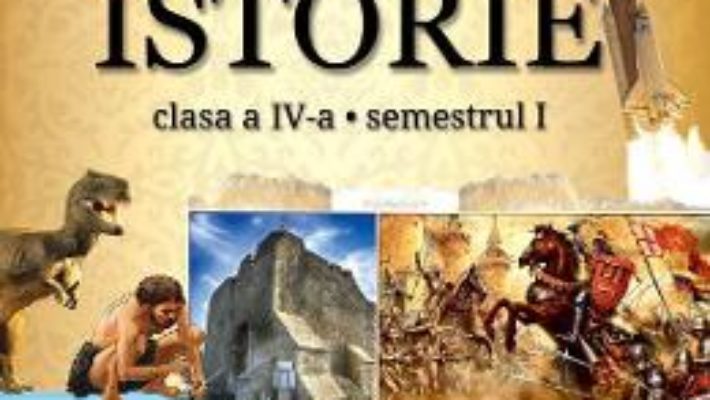 Cartea Istorie – Clasa 4. Sem. 1+2 – Manual + CD – Alina Pertea, Doina Burtea (download, pret, reducere)