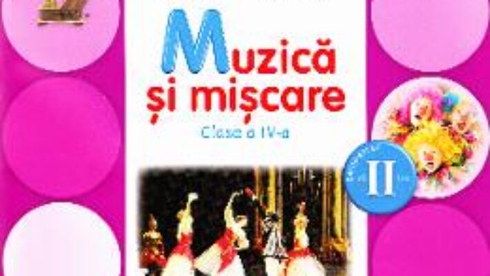 Carte Muzica si miscare Clasa 4 Caiet Sem.2 + CD – Florentina Chifu, Petre Stefanescu PDF Online