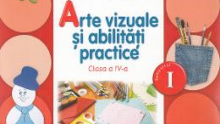 Carte Arte vizuale si abilitati practice Clasa 4 Caiet Sem.1 + CD – Cristina Rizea, Daniela Stoicescu PDF Online