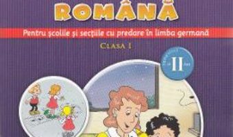 Carte Comunicare in limba romana (predare in limba germana) – Clasa 1. Sem.2 – Gabriela Barbulescu PDF Online