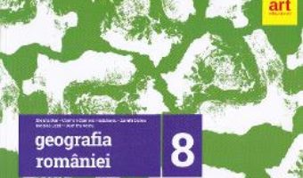 Cartea Geografie Clasa 8 (Geografia Romaniei) – Steluta Dan, Carmen Camelia Radulescu (download, pret, reducere)