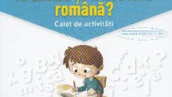 Carte Ce trebuie sa stiu la limba romana? Trec in clasa 5 – Caiet – Daniela Besliu, Nicoleta Stanica PDF Online