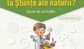 Carte Ce trebuie sa stiu la stiinte ale naturii? Trec in clasa 5 – Caiet – Paula Copacel, Olguta Schiopu PDF Online