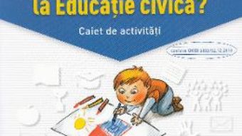 Carte Ce trebuie sa stiu la educatie civica? Trec in clasa 5 – Caiet – Olguta Calin, Doina Cindea PDF Online