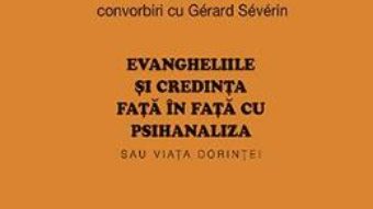 Carte Evangheliile si credinta fata in fata cu psihanaliza – Francoise Dolto, Gerard Severin PDF Online