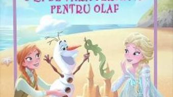 Carte Disney Regatul de Gheata – O zi de vara perfecta pentru Olaf – Carte gigant PDF Online