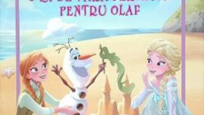 Carte Disney Regatul de Gheata – O zi de vara perfecta pentru Olaf – Carte gigant PDF Online