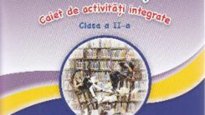 Carte Sunt curios, deci invat! Caiet de activitati integrate – Clasa 2 – Alina Bratosin, Alina Danciu PDF Online