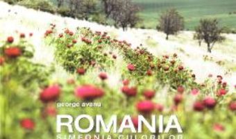 Cartea Album Romania – Simfonia Culorilor – George Avanu (download, pret, reducere)