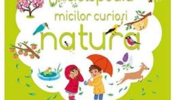 Carte Enciclopedia micilor curiosi: Natura PDF Online