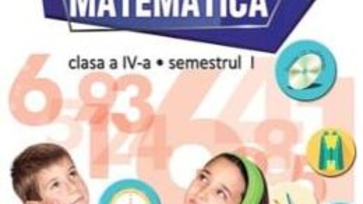 Cartea Matematica – Clasa 4. Sem. 1+2 – Manual + CD – Rodica Chiran, Mihaela-Ada Radu PDF Online