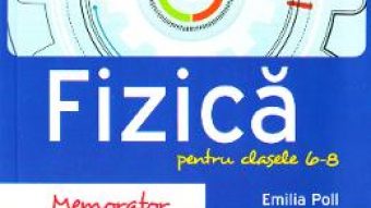 Carte Memorator de fizica – Clasele 6-8 – Emilia Poll PDF Online