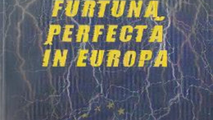 Cartea Furtuna perfecta in Europa – Dan Dungaciu, Ruxandra Iordache PDF Online